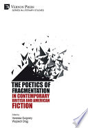 The Poetics of Fragmentation in Contemporary British and American Fiction