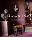 Owning the past : why the English collected antique sculpture, 1640-1840 / Ruth Guilding.