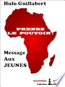 Prenez le pouvoir! : message aux jeunes : eveil de conscience / Hulo Guillabert.