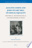 Auguste Comte and John Stuart Mill on sexual equality : historical, methodological and philosophical issues /