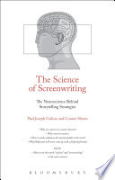 The science of screenwriting : the neuroscience behind storytelling strategies /