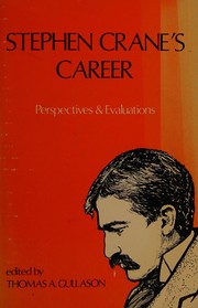 Stephen Crane's career: perspectives and evaluations / Edited with introductions and notes by Thomas A. Gullason.