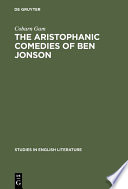 The Aristophanic comedies of Ben Jonson : a comparative study of Jonson and Aristophanes / Coburn Gum.