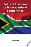 Political economy of post-apartheid South Africa /