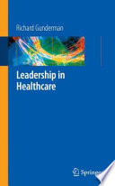 Leadership in healthcare / Richard B. Gunderman.