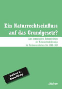 Ein Naturrechtseinfluss auf das Grundgesetz? : Eine kommentierte Rekonstruktion der Naturrechtsdiskussion im Parlamentarischen Rat 1948-1949 /