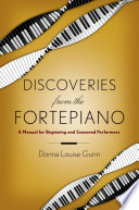 Discoveries from the fortepiano : a manual for beginning and seasoned performers /