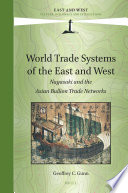 World trade systems of the East and the West : Nagasaki and the Asian bullion trade networks /