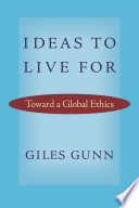 Ideas to live for : toward a global ethics /