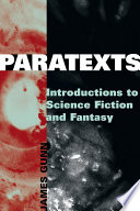 Paratexts : introductions to science fiction and fantasy / James Gunn.