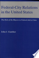 Federal-city relations in the United States : the role of the mayors in federal aid to cities /