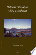 State and ethnicity in China's Southwest by Xiaolin Guo.