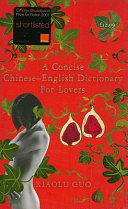 A concise Chinese-English dictionary for lovers / Xiaolu Guo.