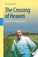 The crossing of heaven : memoirs of a mathematician /