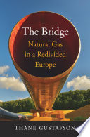 The bridge : natural gas in a redivided Europe /