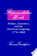 Representative words : politics, literature, and the American language, 1776-1865 / Thomas Gustafson.