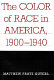 The color of race in America, 1900-1940 / Matthew Pratt Guterl.