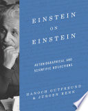Einstein on Einstein : autobiographical and scientific reflections /