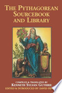 The Pythagorean sourcebook and library : an anthology of ancient writings which relate to Pythagoras and Pythagorean philosophy /