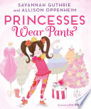 Princesses wear pants /