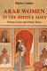 Arab women in the middle ages : private lives and public roles / Shirley Guthrie.