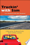 Truckin' with Sam : a father and son, the Mick and the Dyl, rockin' and rollin', on the road /