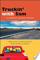 Truckin' with Sam a father and son, the Mick and the Dyl, rockin' and rollin', on the road /