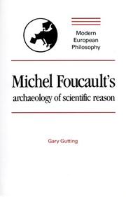 Michel Foucault's archaeology of scientific reason / Gary Gutting.