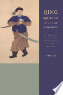 Qing governors and their provinces : the evolution of territorial administration in China, 1644-1796 / R. Kenty Guy.