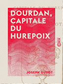 Dourdan, capitale du Hurepoix : chronique d'une ancienne ville royale / Joseph Guyot.