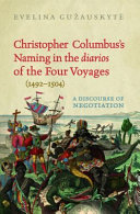 Christopher Columbus's naming in the diarios of the four voyages (1492-1504) : a discourse of negotiation / Evelina Guzauskyte.
