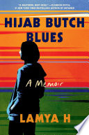 Hijab butch blues : a memoir / Lamya H.