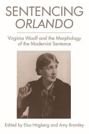 Sentencing Orlando : Virginia Woolf and the morphology of the modernist sentence /