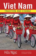 Việt Nam : tradition and change / Huũ Ngọc ; edited by Lady Borton and Elizabeth F. Collins.