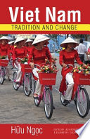 Việt Nam : tradition and change / Hữu Ngọc ; edited by Lady Borton and Elizabeth F. Collins.