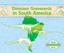 DINOSAUR GRAVEYARDS IN SOUTH AMERICA