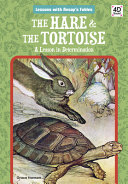 HARE & THE TORTOISE a lesson in determination.