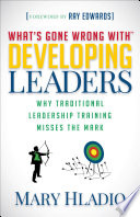 DEVELOPING LEADERS : why traditional leadership training misses the mark.