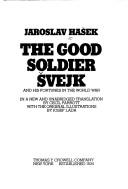 The good soldier Švejk and his fortunes in the World War / In a new and unabridged translation [from the Czech] by Cecil Parrott, with the original illus. by Josef Lada.