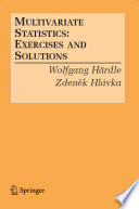 Multivariate statistics : exercises and solutions / Wolfgang Härdle, Zdeněk Hlávka.