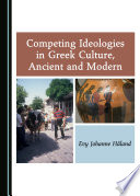 Competing ideologies in Greek culture, ancient and modern /