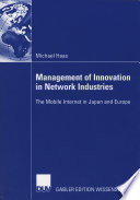 Management of innovation in network industries : the mobile internet in Japan and Europe / Michael Haas.