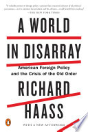 A world in disarray : American foreign policy and the crisis of the old order /