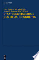 Staatsrechtslehrer des 20. jahrhunderts : Deutschland-Osterreich-Schweiz / Peter Haberle, Michael Kilian, Heinrich Wolff.