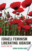 Israeli feminism liberating Judaism blood and ink /