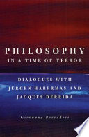 Philosophy in a time of terror : dialogues with Jürgen Habermas and Jacques Derrida /