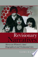 Revisionary narratives : Moroccan women's auto/biographical and testimonial acts / Naïma Hachad.