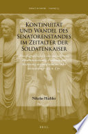 Kontinuitat und Wandel des Senatorenstandes Im Zeitalter der Soldatenkaiser : Prosopographische Untersuchungen zu Zusammensetzung, Funktion und Bedeutung des amplissimus ordo zwischen 235-284 n. Chr. /