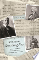 Reaping something new : African American transformations of Victorian literature /