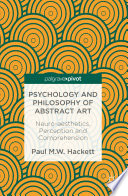 Psychology and philosophy of abstract art : neuro-aesthetics, perception and comprehension /